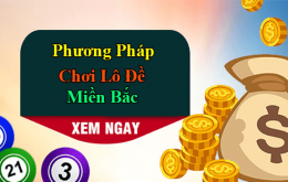 Phương pháp chơi lô đề miền Bắc